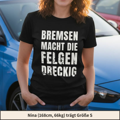 Bremsen macht die Felgen dreckig T-Shirt - Car Rebels