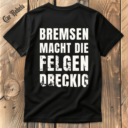 Bremsen macht die Felgen dreckig T-Shirt Backprint - Car Rebels