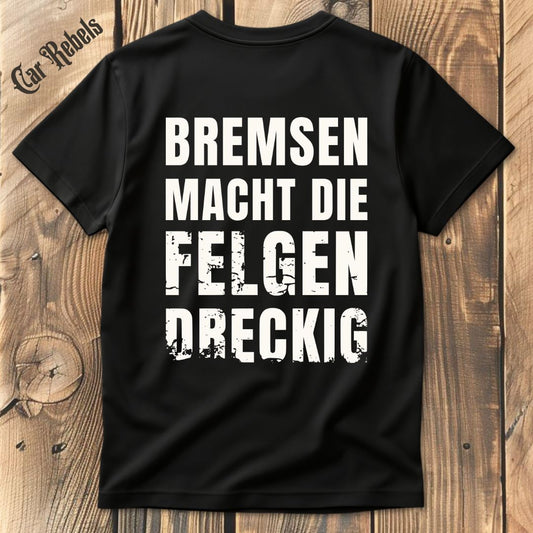 Bremsen macht die Felgen dreckig T-Shirt Backprint - Car Rebels
