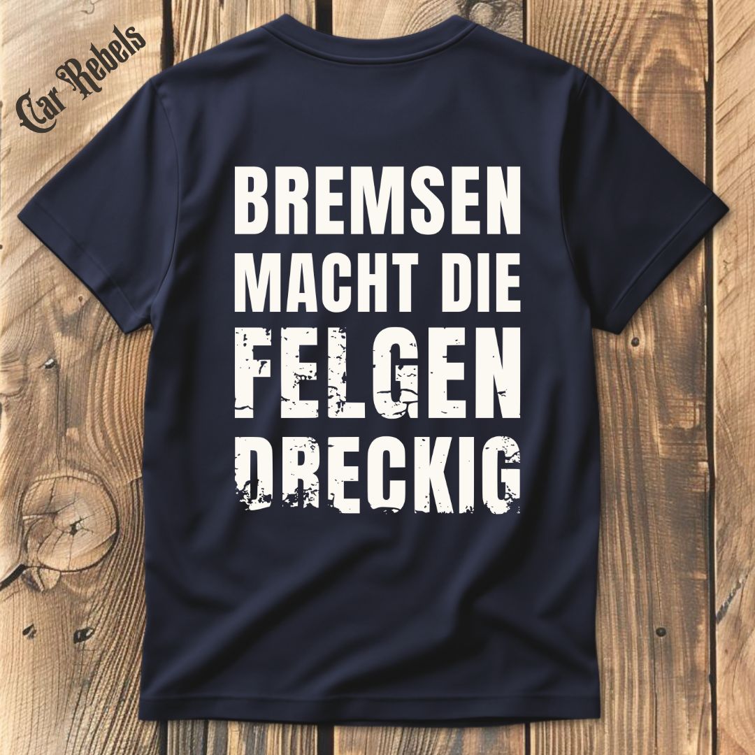 Bremsen macht die Felgen dreckig T-Shirt Backprint - Car Rebels
