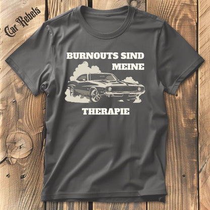 Burnouts sind meine Therapie T-Shirt - Car Rebels