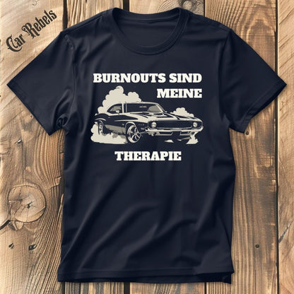 Burnouts sind meine Therapie T-Shirt - Car Rebels