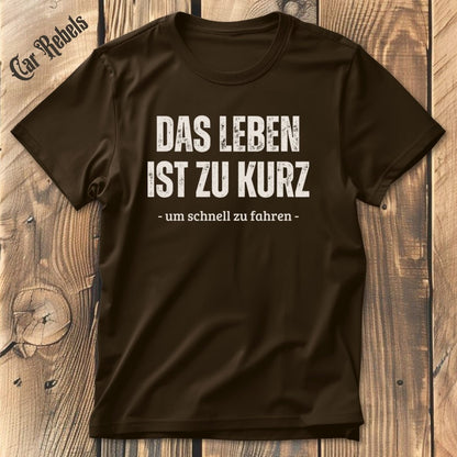 Das leben ist zu kurz - langsam | Unisex T - Shirt - Car Rebels