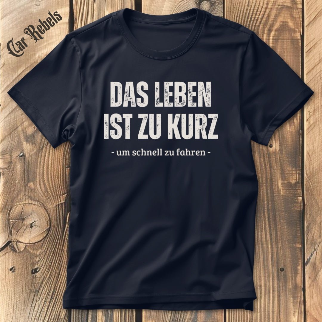 Das leben ist zu kurz - langsam | Unisex T - Shirt - Car Rebels