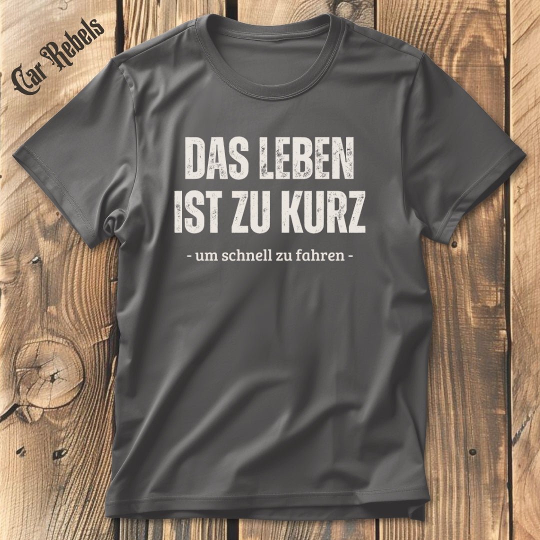 Das leben ist zu kurz - langsam | Unisex T - Shirt - Car Rebels