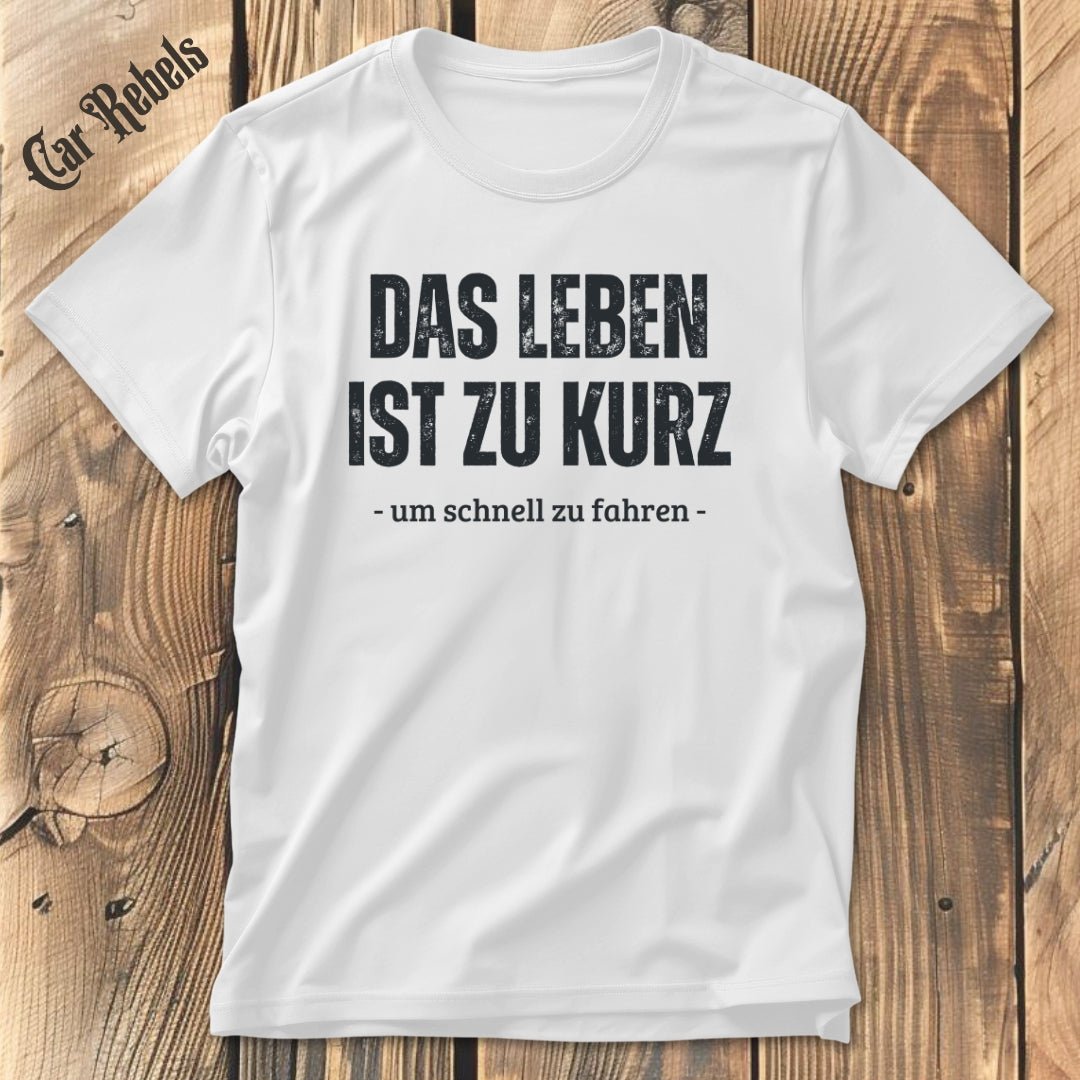 Das leben ist zu kurz - langsam | Unisex T - Shirt - Car Rebels