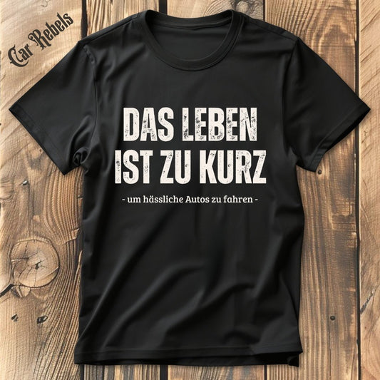 Das Leben ist zu kurz T-Shirt - Car Rebels