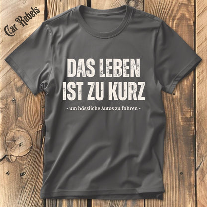 Das Leben ist zu kurz T-Shirt - Car Rebels