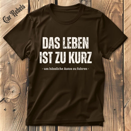 Das Leben ist zu kurz T-Shirt - Car Rebels