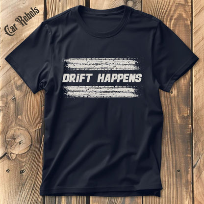 Drift Happens T-Shirt - Car Rebels