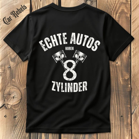 Echte Autos haben 8 Zylinder T-Shirt Backprint - Car Rebels