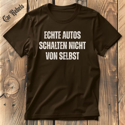 Echte Autos schalten nicht von selbst | Unisex T - Shirt - Car Rebels
