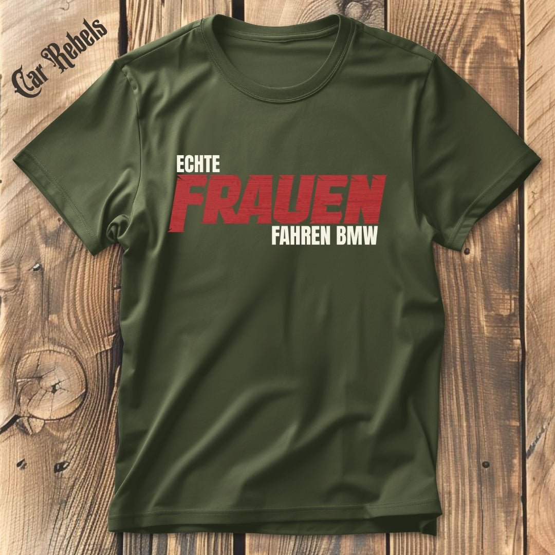 Echte Frauen fahren BMW T-Shirt - Car Rebels