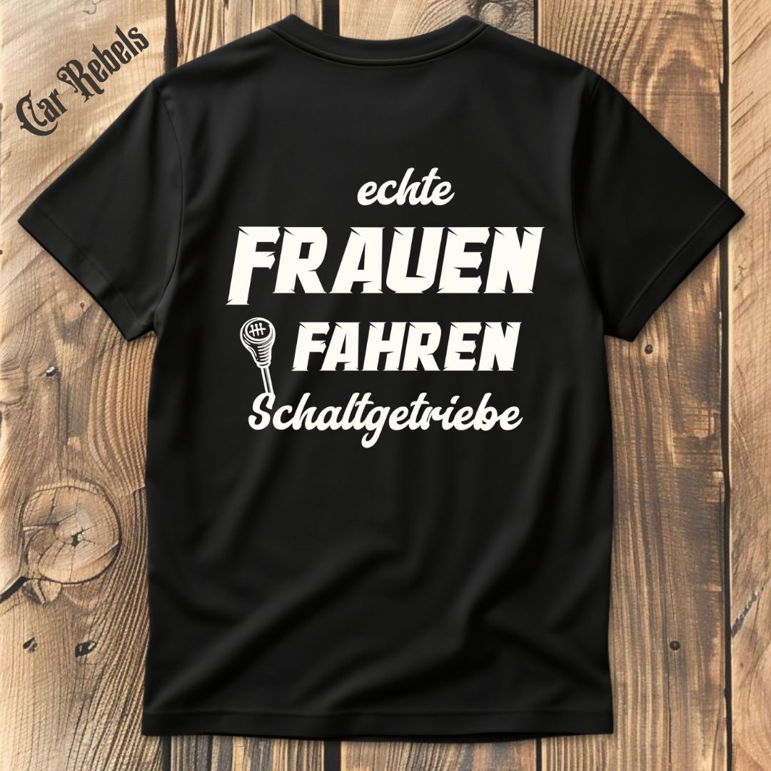 Echte Frauen fahren Schaltgetriebe T-Shirt Backprint - Car Rebels