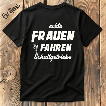 Echte Frauen fahren Schaltgetriebe T-Shirt Backprint - Car Rebels