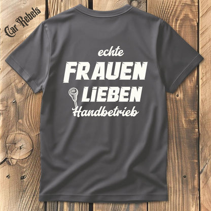 Echte Frauen lieben Handbetrieb T-Shirt Backprint - Car Rebels