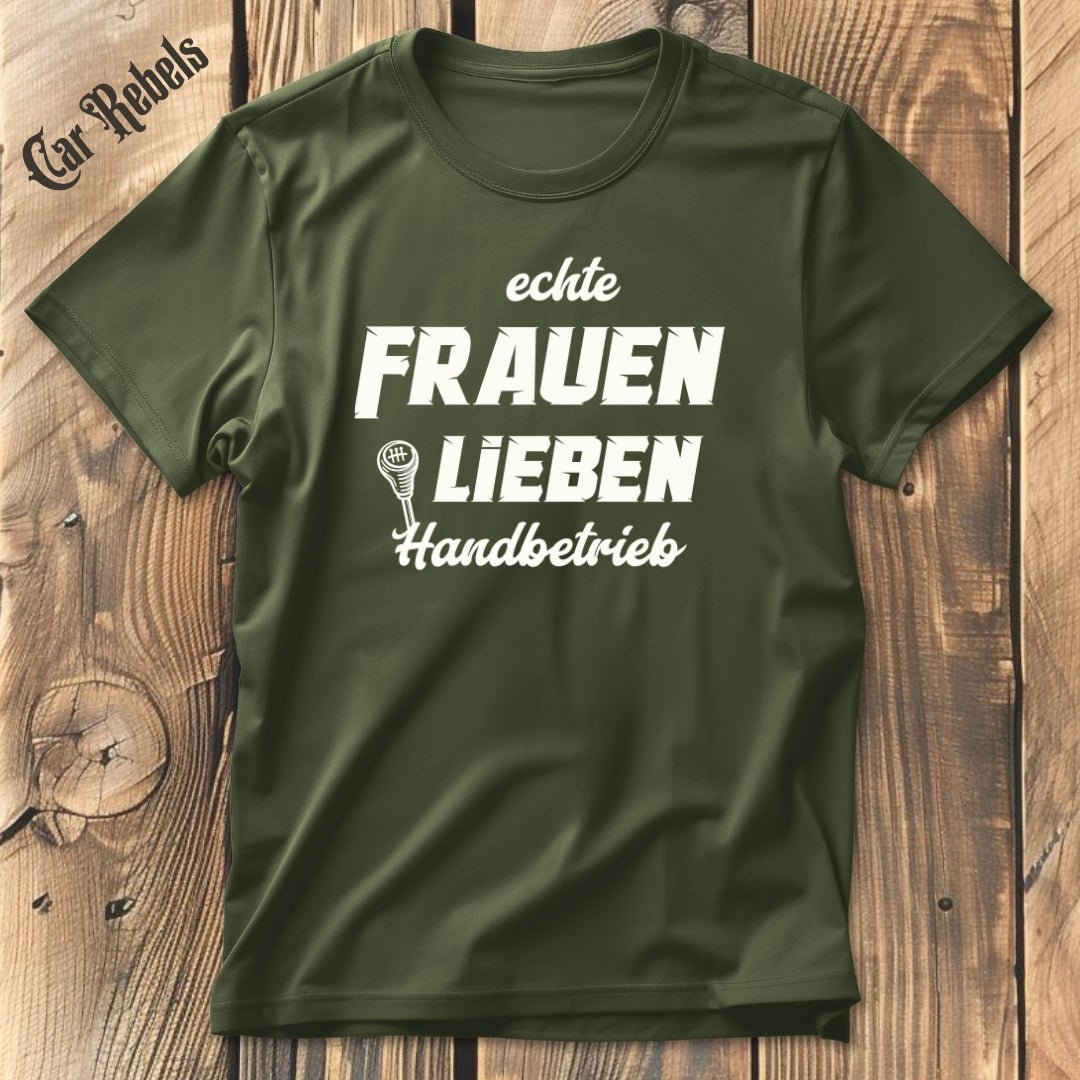 Echte Frauen lieben Handbetrieb | Unisex T - Shirt - Car Rebels