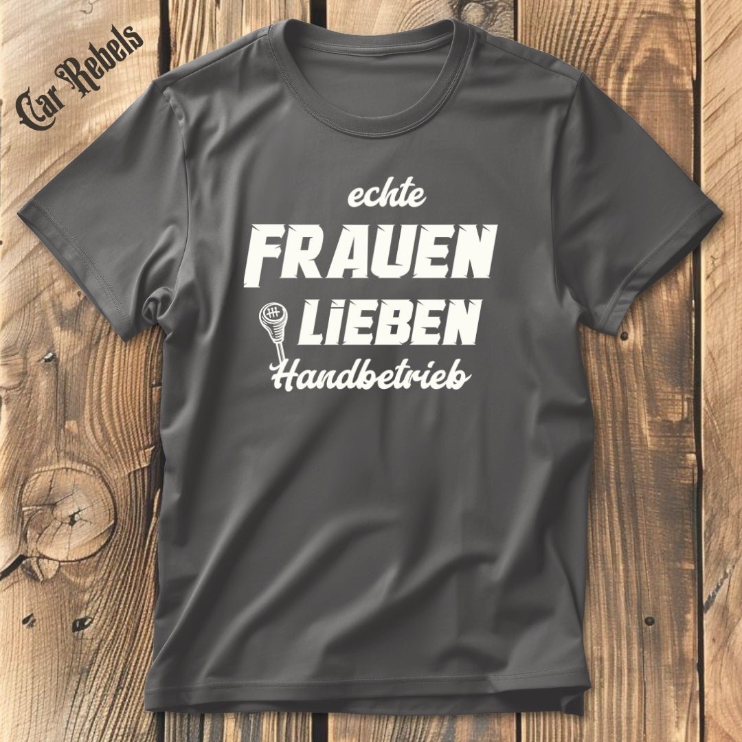 Echte Frauen lieben Handbetrieb | Unisex T - Shirt - Car Rebels