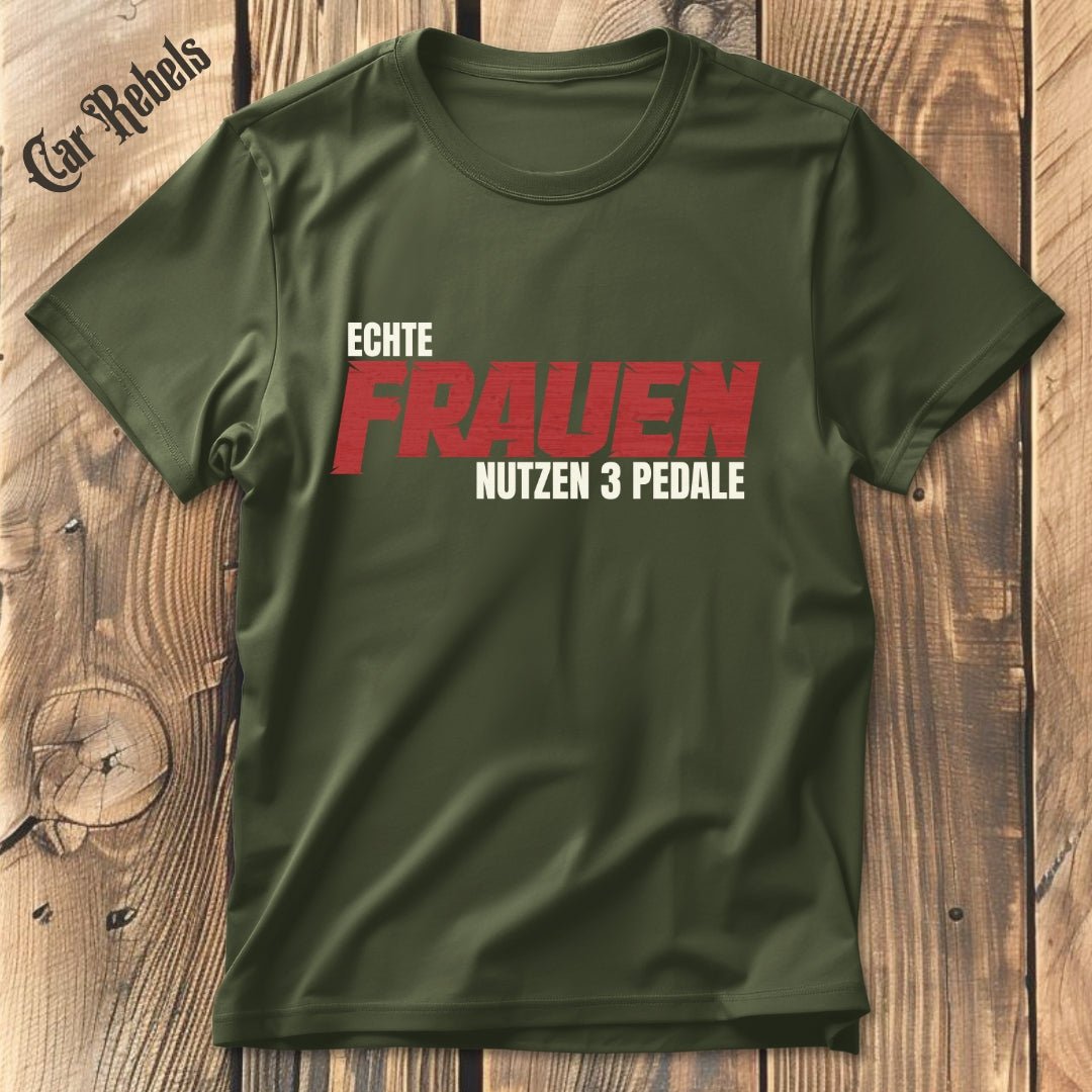 Echte Frauen nutzen 3 Pedale T-Shirt - Car Rebels
