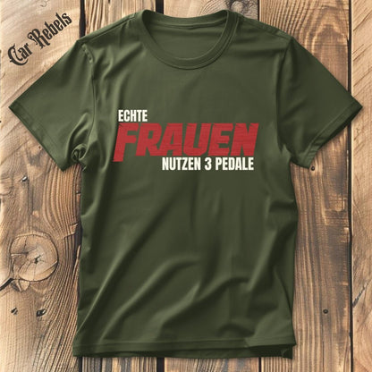 Echte Frauen nutzen 3 Pedale T-Shirt - Car Rebels