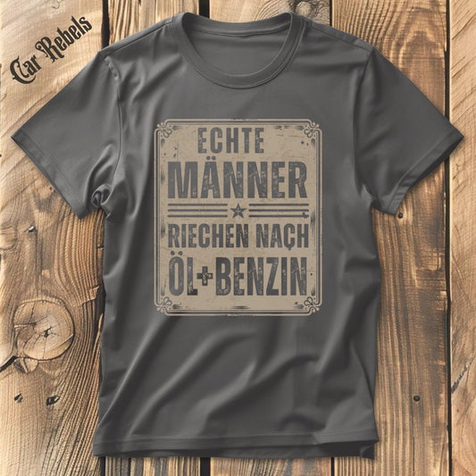 Echte Männer riechen nach Öl und Benzin | Unisex T-Shirt - Car Rebels