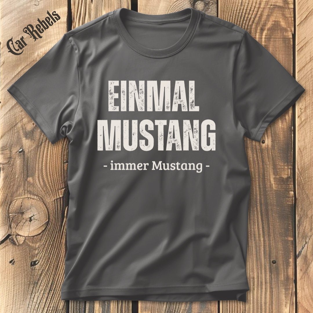 Einmal Mustang T-Shirt - Car Rebels