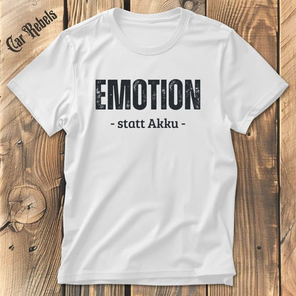 Emotion statt Akku | Unisex T - Shirt - Car Rebels