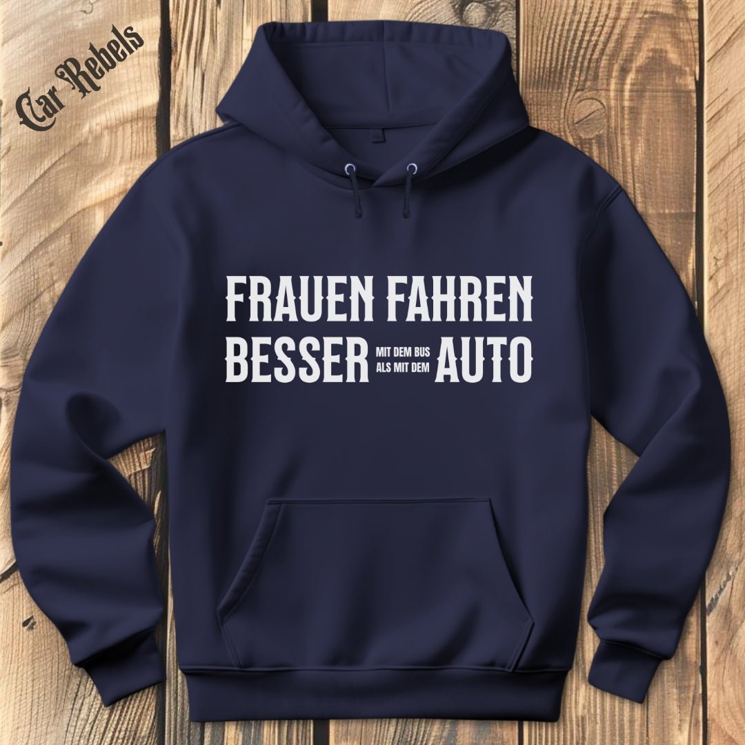 Frauen fahren besser Auto Hoodie - Car Rebels