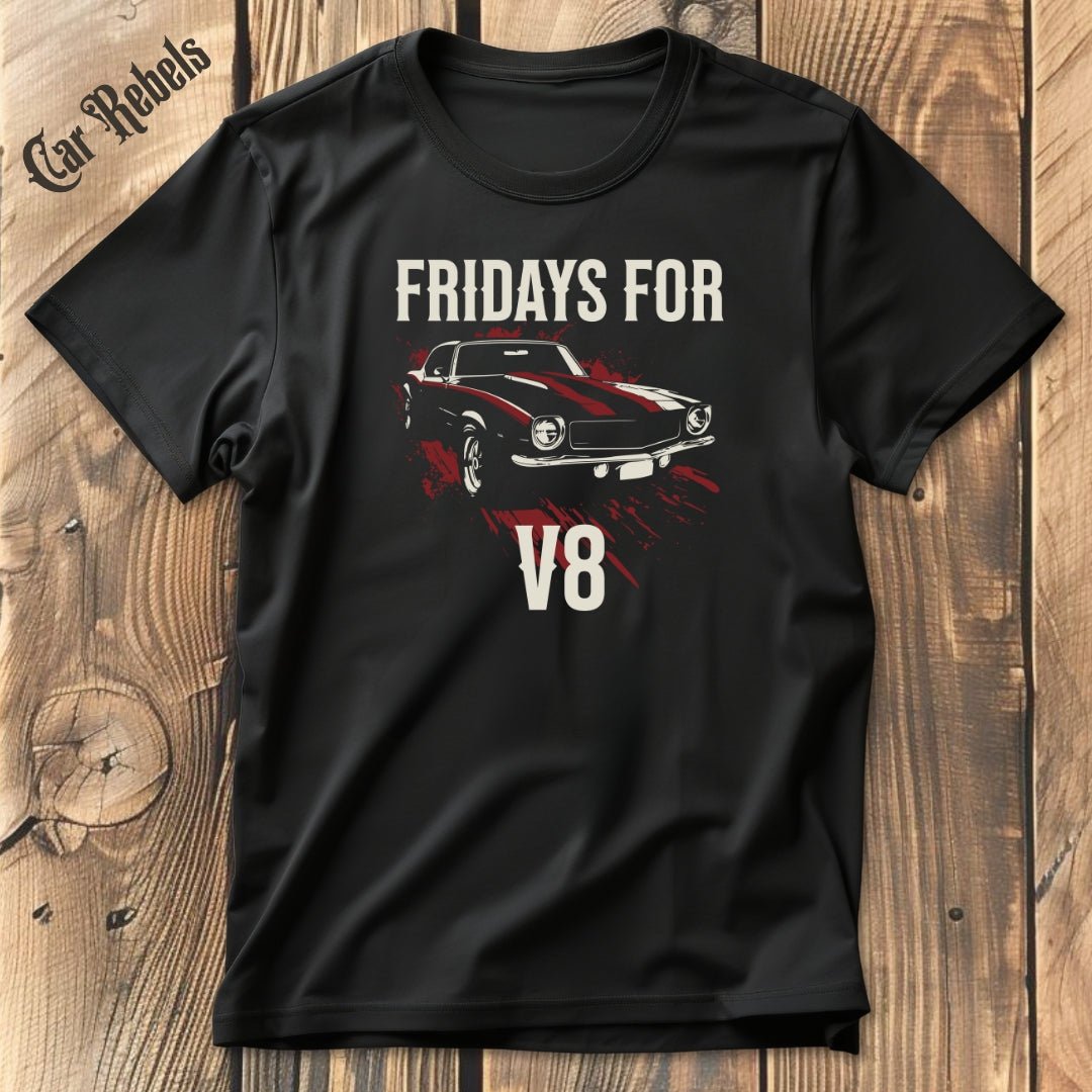 Fridays for V8 | Unisex T - Shirt - Car Rebels