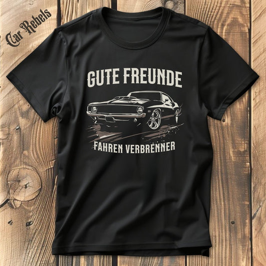 Gute Freunde fahren Verbrenner | Unisex T - Shirt - Car Rebels