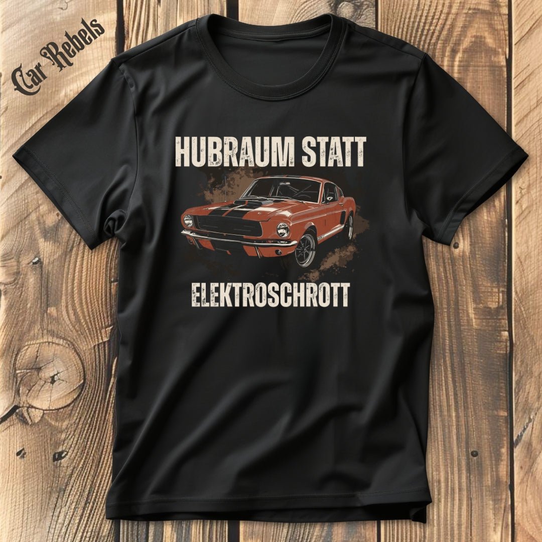 Hubraum Statt Elektroschrott Mustang | Unisex T-Shirt - Car Rebels