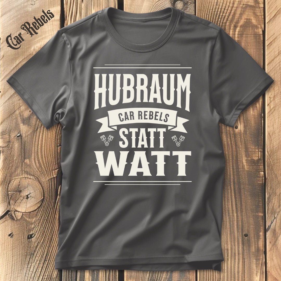 Hubraum statt Watt | Unisex T - Shirt - Car Rebels