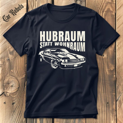 Hubraum statt Wohnraum | Unisex T - Shirt - Car Rebels