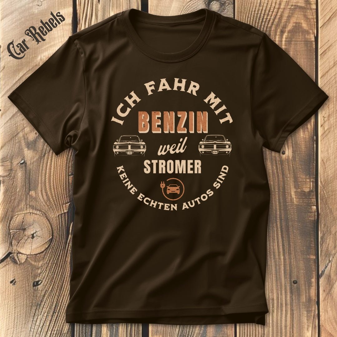 Ich fahr mit Benzin | Unisex T - Shirt - Car Rebels