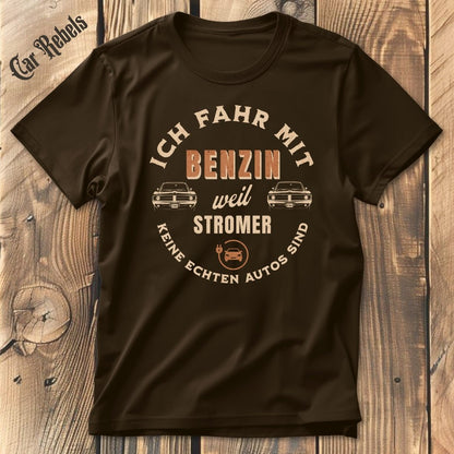 Ich fahr mit Benzin | Unisex T - Shirt - Car Rebels