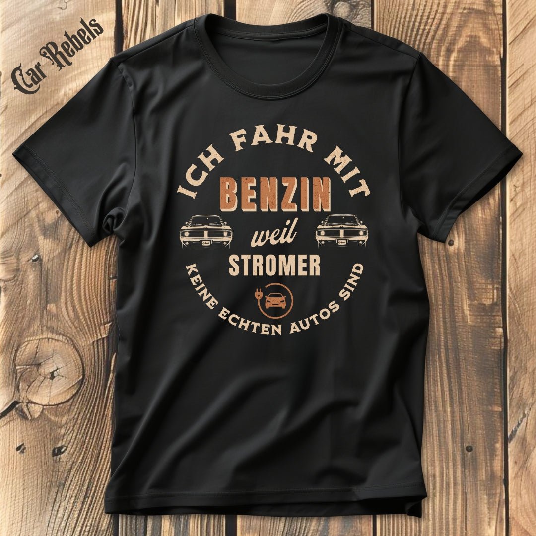 Ich fahr mit Benzin | Unisex T - Shirt - Car Rebels