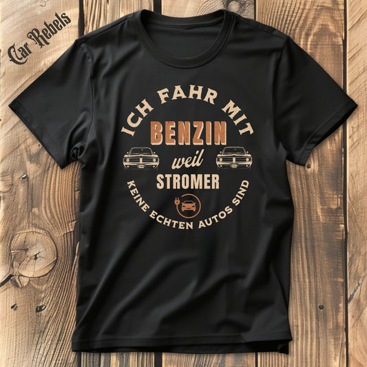 Ich fahr mit Benzin | Unisex T - Shirt - Car Rebels