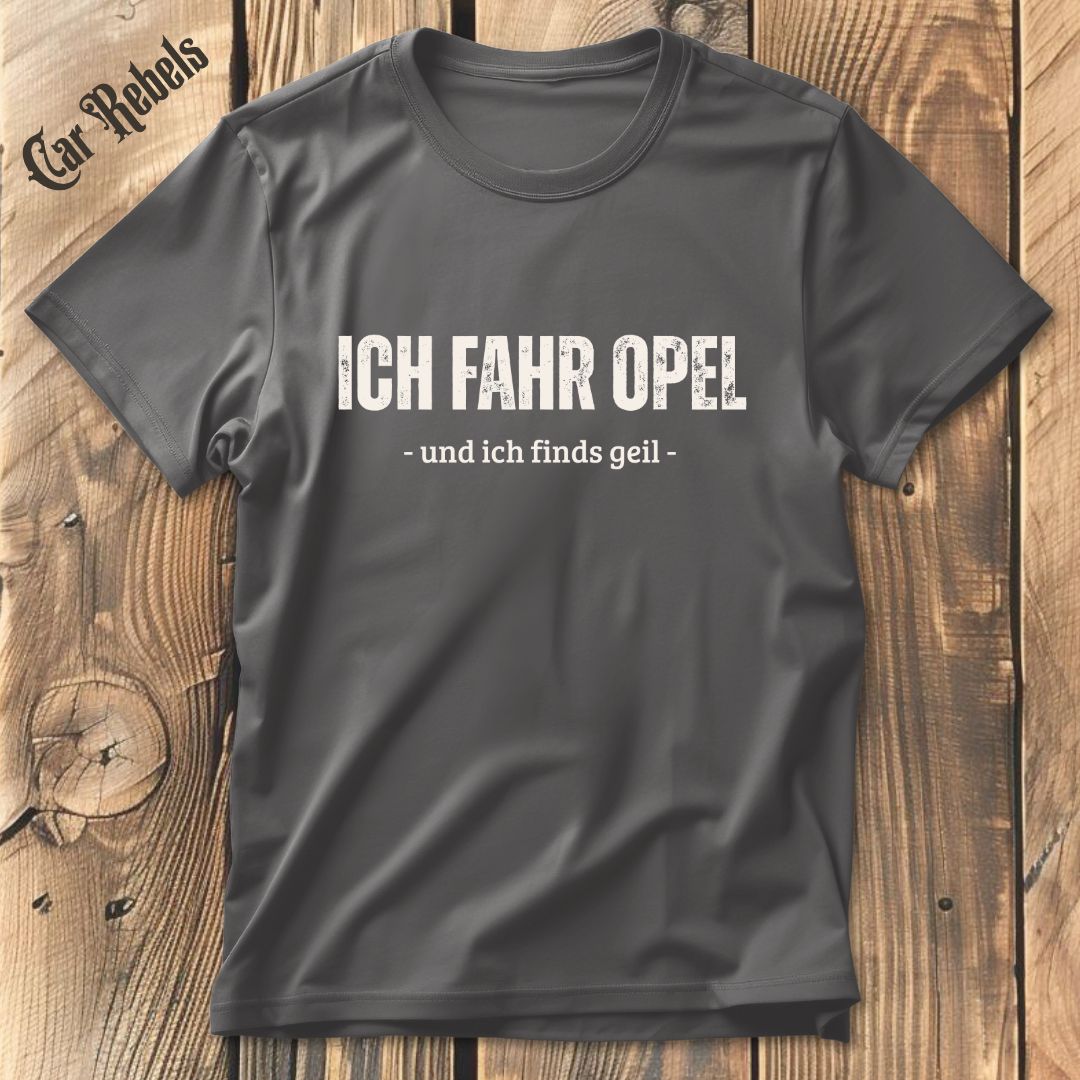 Ich fahr OPEL T-Shirt - Car Rebels