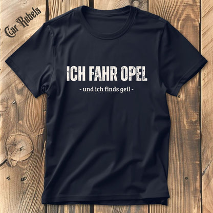 Ich fahr OPEL T-Shirt - Car Rebels