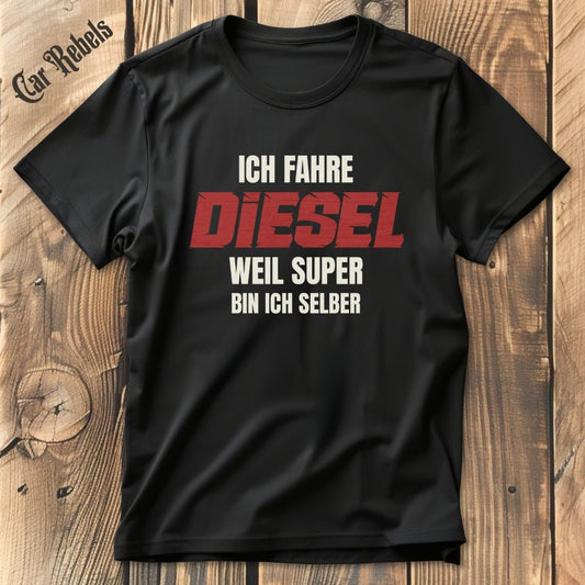 Ich fahre Diesel | Unisex T - Shirt - Car Rebels