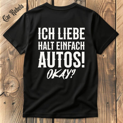 Ich liebe halt einfach Autos T-Shirt Backprint - Car Rebels
