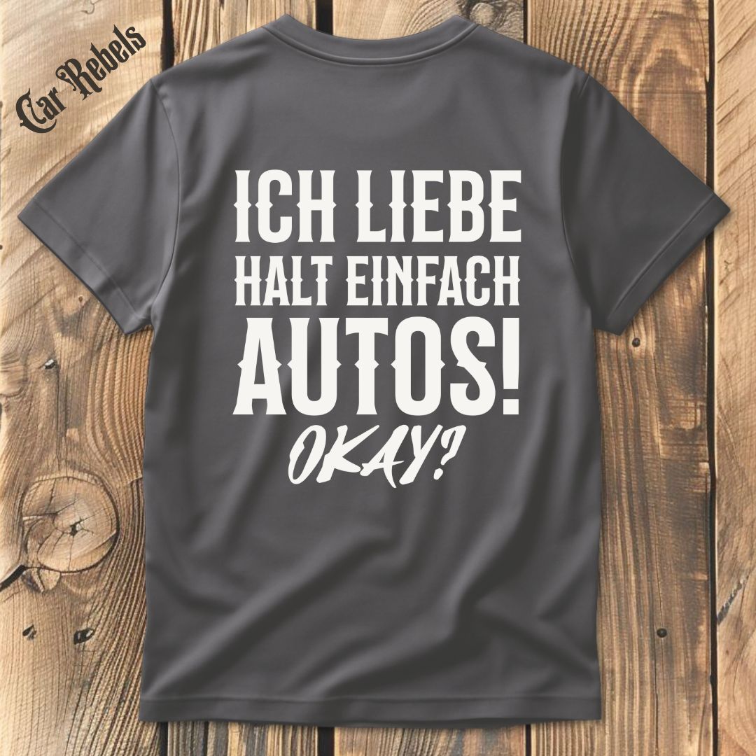 Ich liebe halt einfach Autos T-Shirt Backprint - Car Rebels