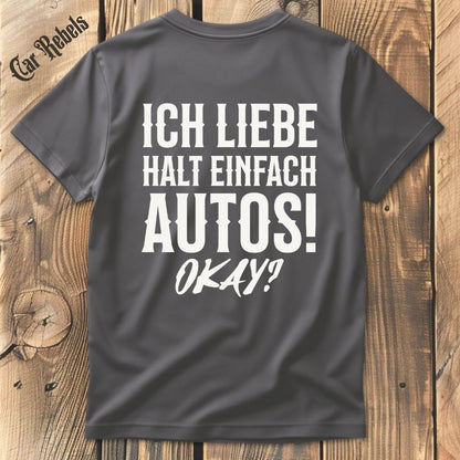 Ich liebe halt einfach Autos T-Shirt Backprint - Car Rebels