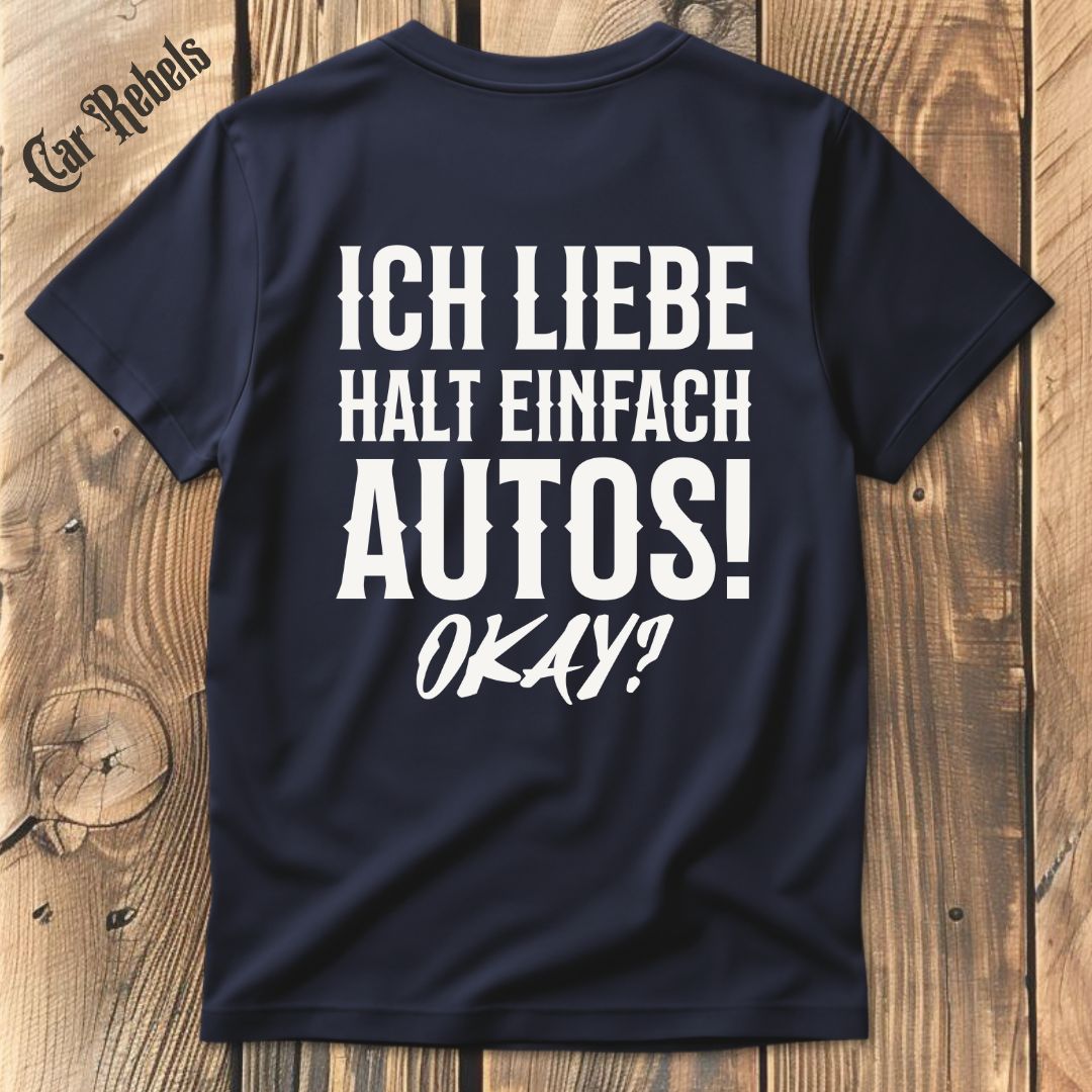 Ich liebe halt einfach Autos T-Shirt Backprint - Car Rebels