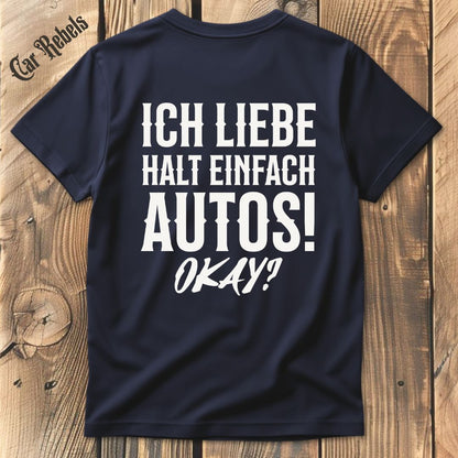 Ich liebe halt einfach Autos T-Shirt Backprint - Car Rebels