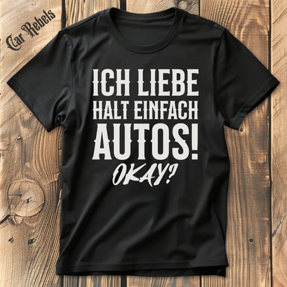 Ich liebe halt einfach Autos | Unisex T - Shirt - Car Rebels