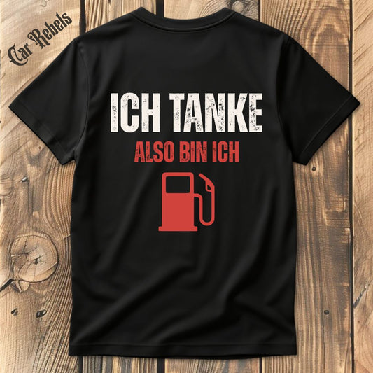Ich tanke also bin ich T-Shirt Backprint - Car Rebels