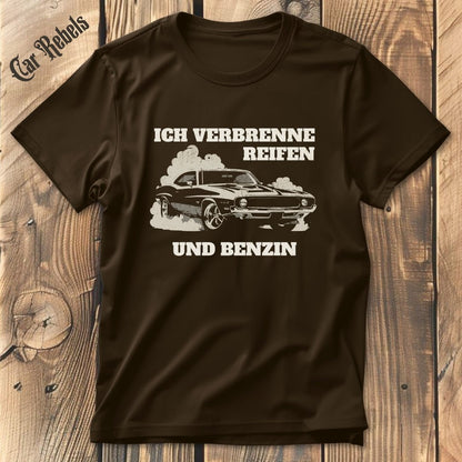 Ich verbrenne Reifen und Benzin | Unisex T - Shirt - Car Rebels