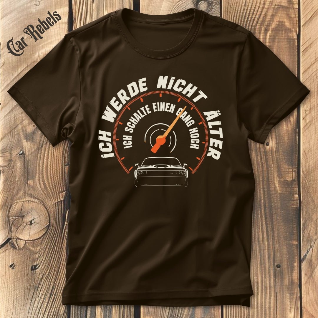 Ich werde nicht älter | Unisex T - Shirt - Car Rebels