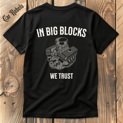 In Big Blocks We Trust T-Shirt Backprint - Car Rebels